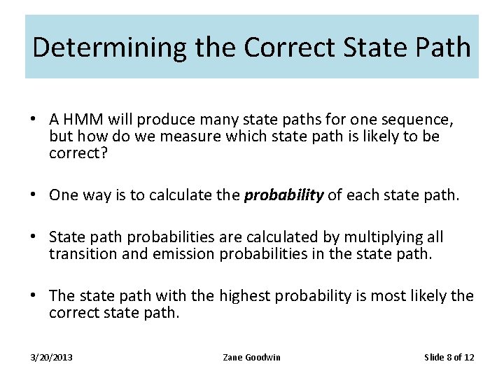 Determining the Correct State Path • A HMM will produce many state paths for Determining the Correct State Path • A HMM will produce many state paths for