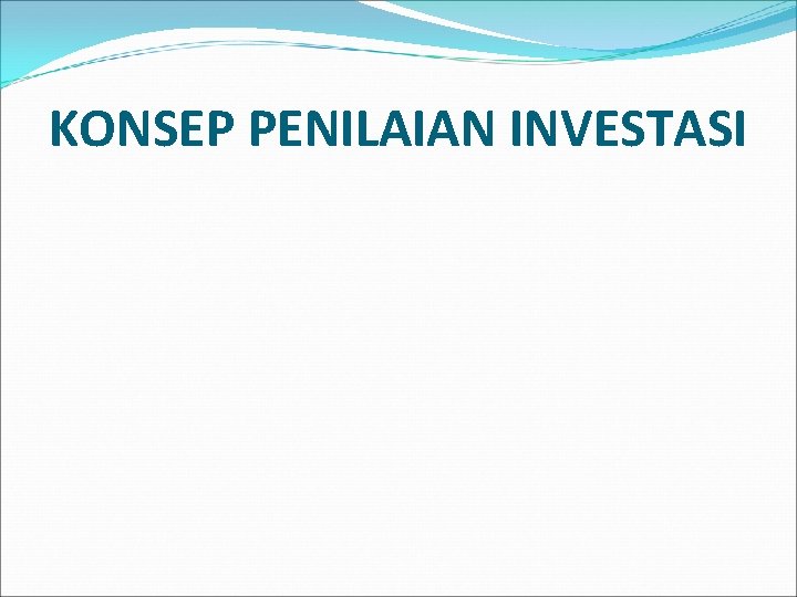 KONSEP PENILAIAN INVESTASI 