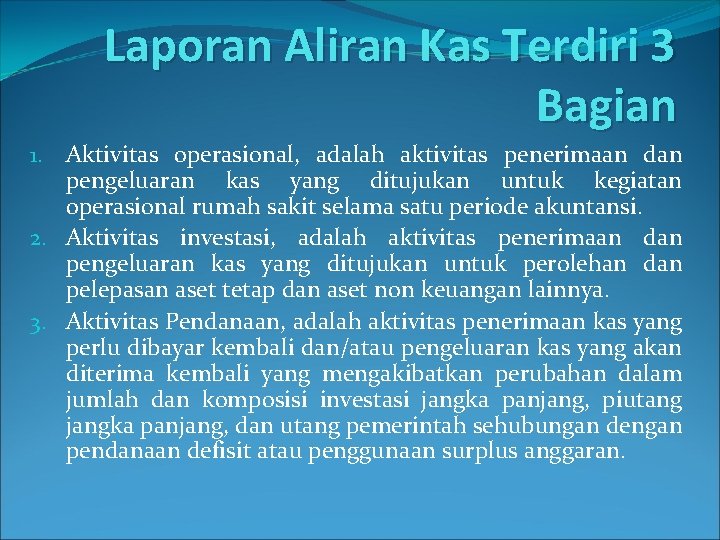 Laporan Aliran Kas Terdiri 3 Bagian 1. Aktivitas operasional, adalah aktivitas penerimaan dan pengeluaran