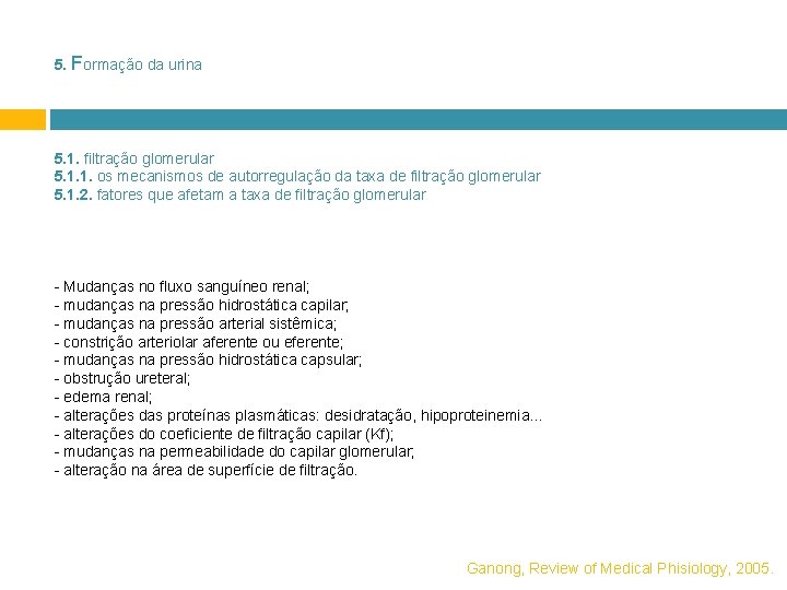 5. Formação da urina 5. 1. filtração glomerular 5. 1. 1. os mecanismos de