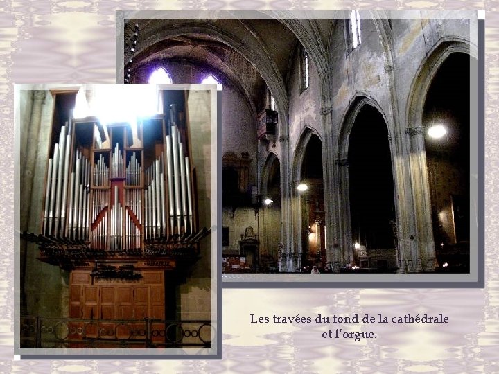 Les travées du fond de la cathédrale et l’orgue. 