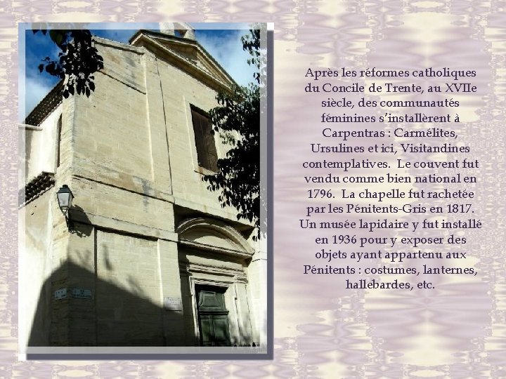 Après les réformes catholiques du Concile de Trente, au XVIIe siècle, des communautés féminines