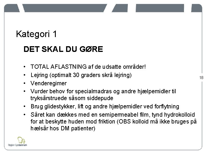 Kategori 1 DET SKAL DU GØRE • • TOTAL AFLASTNING af de udsatte områder!