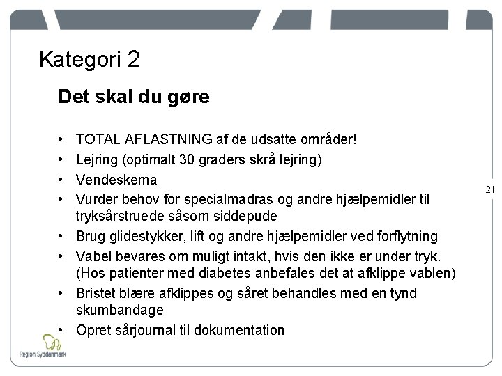 Kategori 2 Det skal du gøre • • TOTAL AFLASTNING af de udsatte områder!