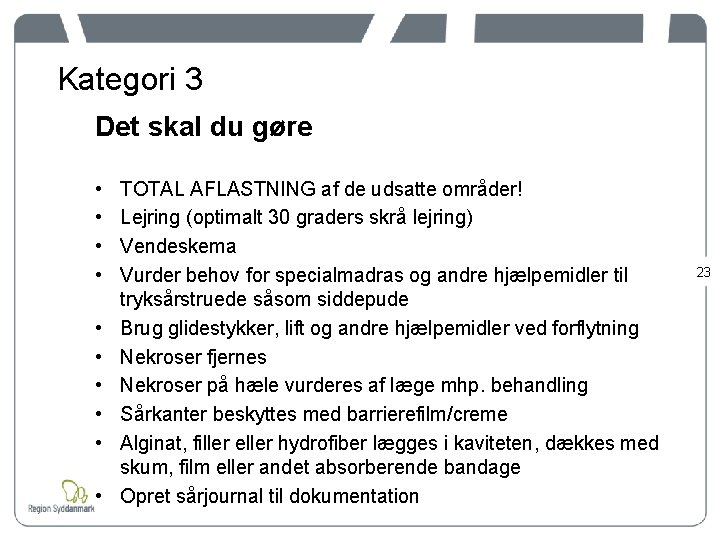 Kategori 3 Det skal du gøre • • • TOTAL AFLASTNING af de udsatte