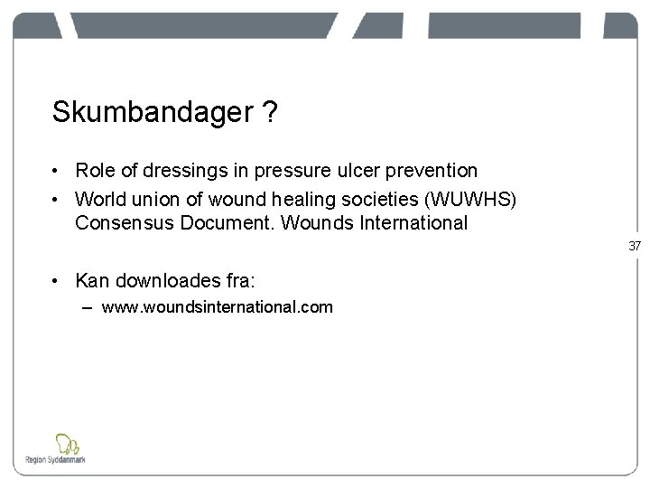 Skumbandager ? • Role of dressings in pressure ulcer prevention • World union of