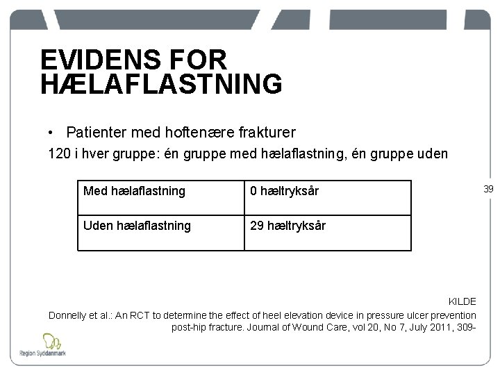 EVIDENS FOR HÆLAFLASTNING • Patienter med hoftenære frakturer 120 i hver gruppe: én gruppe