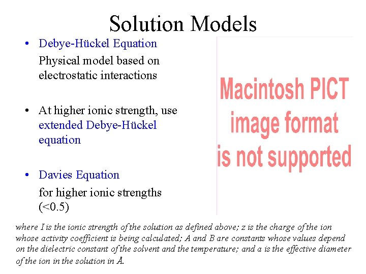 Solution Models • Debye-Hückel Equation Physical model based on electrostatic interactions • At higher