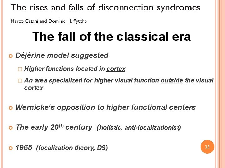 The fall of the classical era Déjérine model suggested � Higher functions located in