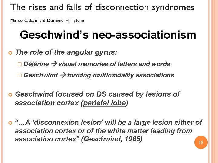 Geschwind’s neo-associationism The role of the angular gyrus: � Déjérine visual memories of letters