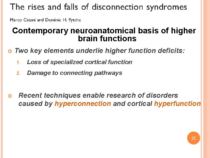 Contemporary neuroanatomical basis of higher brain functions Two key elements underlie higher function deficits: