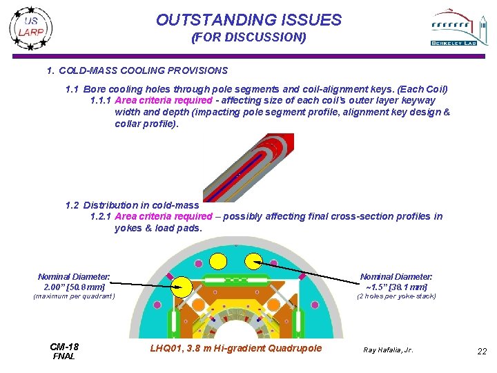 OUTSTANDING ISSUES (FOR DISCUSSION) 1. COLD-MASS COOLING PROVISIONS 1. 1 Bore cooling holes through