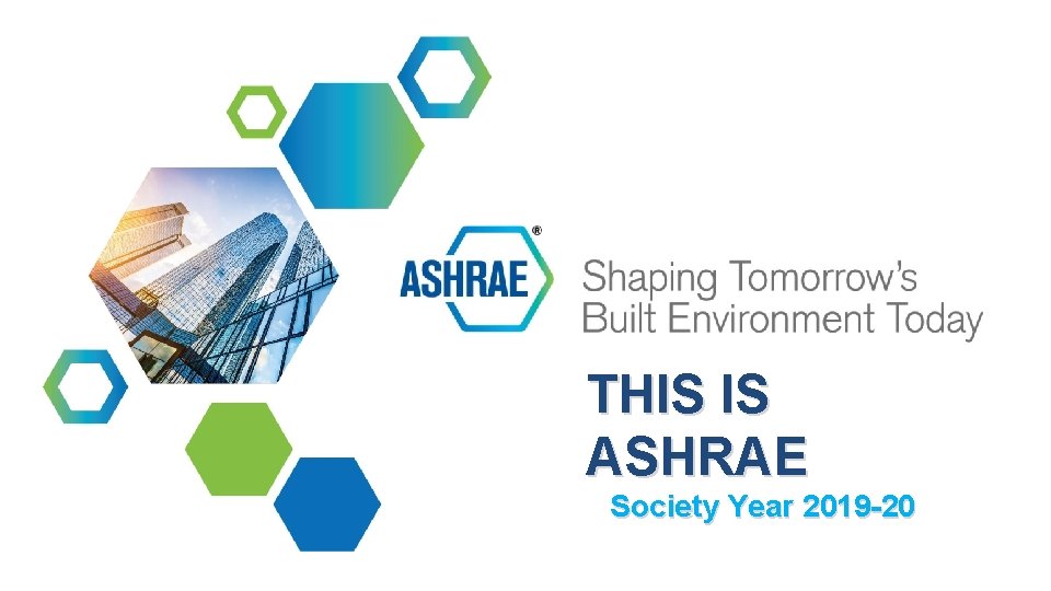 THIS IS ASHRAE Society Year 2019 -20 