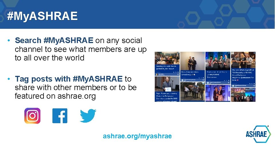 #My. ASHRAE • Search #My. ASHRAE on any social channel to see what members