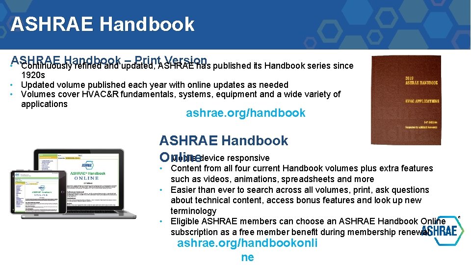 ASHRAE Handbook • ASHRAE Handbook – Print Version Continuously refined and updated, ASHRAE has