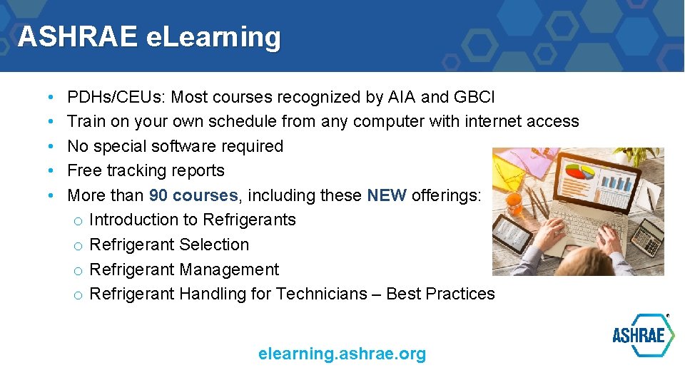 ASHRAE e. Learning • • • PDHs/CEUs: Most courses recognized by AIA and GBCI