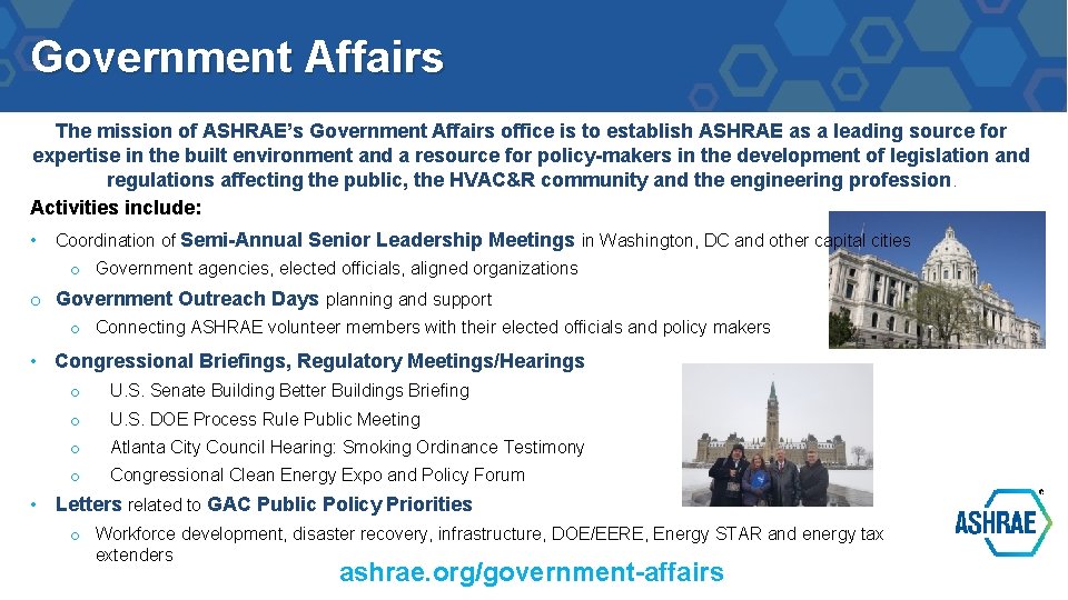 Government Affairs The mission of ASHRAE’s Government Affairs office is to establish ASHRAE as