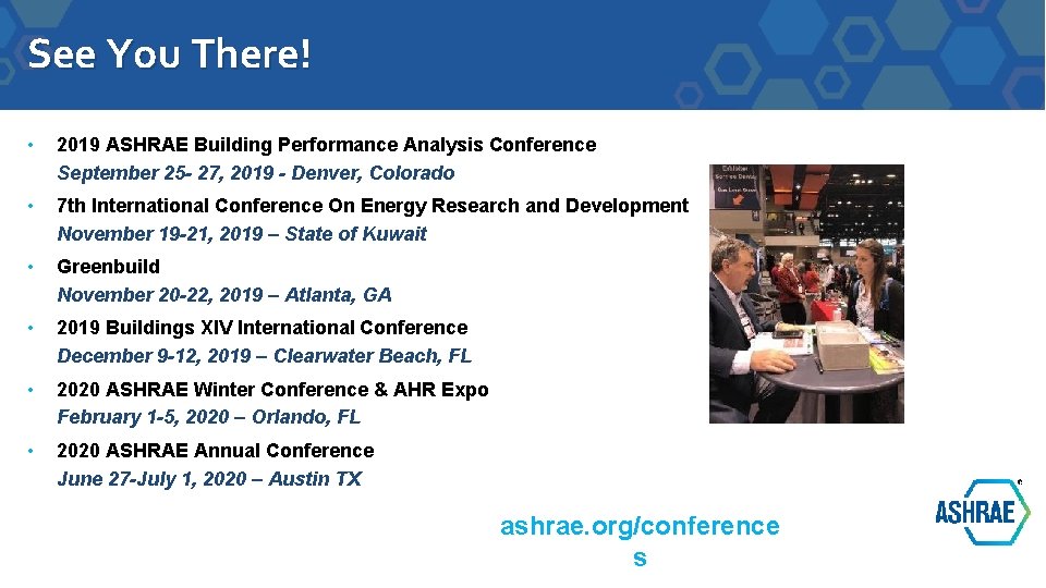 See You There! • 2019 ASHRAE Building Performance Analysis Conference September 25 - 27,