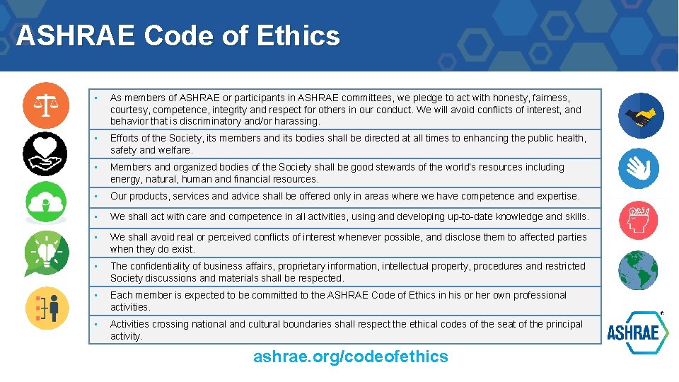ASHRAE Code of Ethics • As members of ASHRAE or participants in ASHRAE committees,