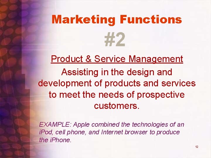 Marketing Functions #2 Product & Service Management Assisting in the design and development of Marketing Functions #2 Product & Service Management Assisting in the design and development of