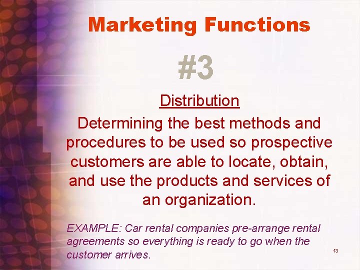 Marketing Functions #3 Distribution Determining the best methods and procedures to be used so Marketing Functions #3 Distribution Determining the best methods and procedures to be used so