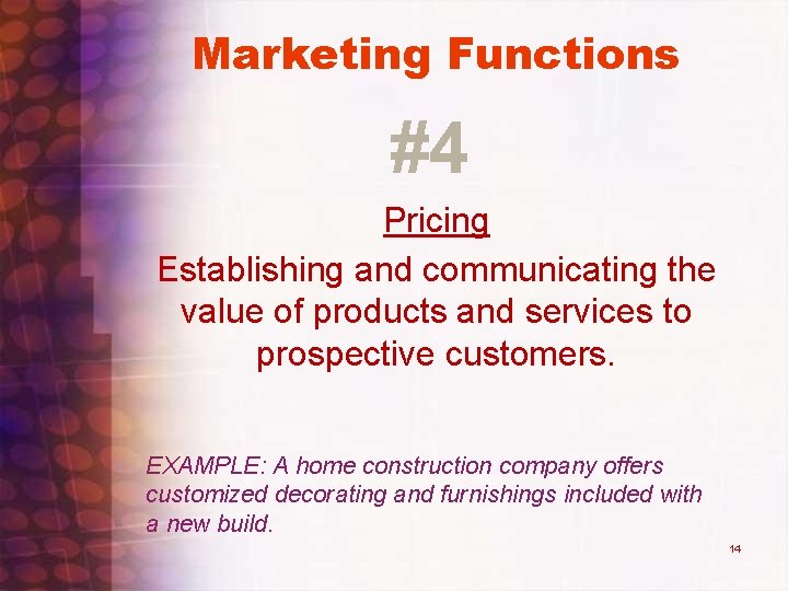Marketing Functions #4 Pricing Establishing and communicating the value of products and services to Marketing Functions #4 Pricing Establishing and communicating the value of products and services to