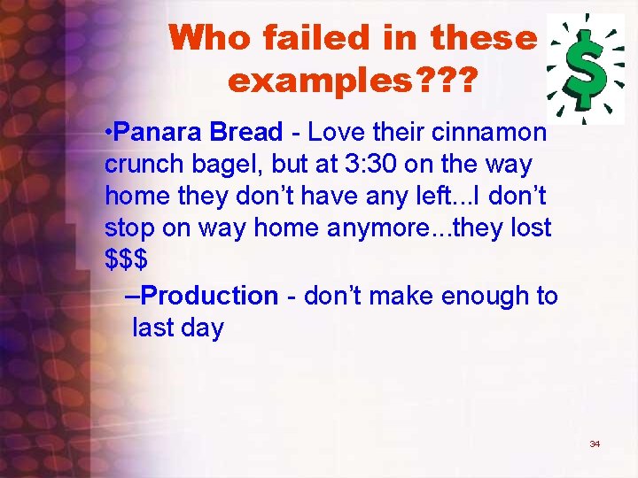 Who failed in these examples? ? ? • Panara Bread - Love their cinnamon Who failed in these examples? ? ? • Panara Bread - Love their cinnamon