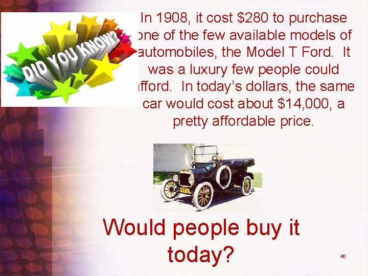 In 1908, it cost $280 to purchase one of the few available models of In 1908, it cost $280 to purchase one of the few available models of