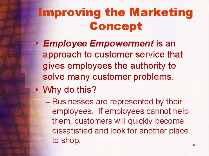 Improving the Marketing Concept • Employee Empowerment is an approach to customer service that Improving the Marketing Concept • Employee Empowerment is an approach to customer service that
