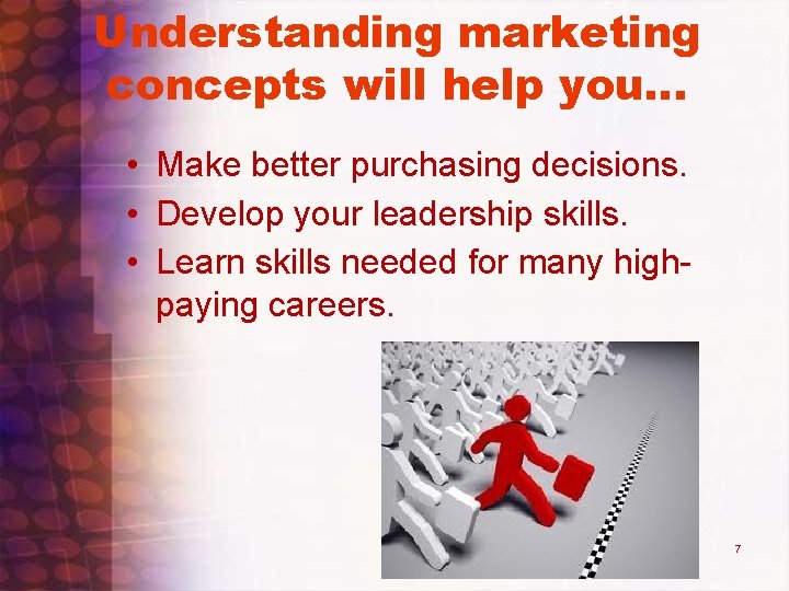 Understanding marketing concepts will help you… • Make better purchasing decisions. • Develop your Understanding marketing concepts will help you… • Make better purchasing decisions. • Develop your