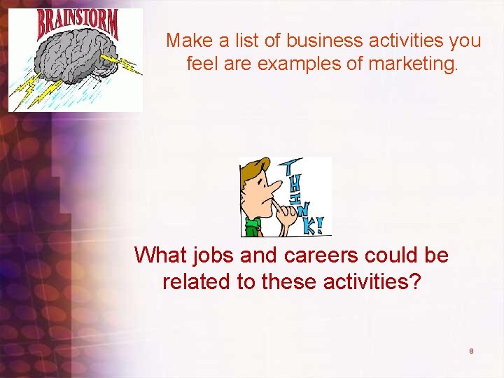 Make a list of business activities you feel are examples of marketing. What jobs Make a list of business activities you feel are examples of marketing. What jobs