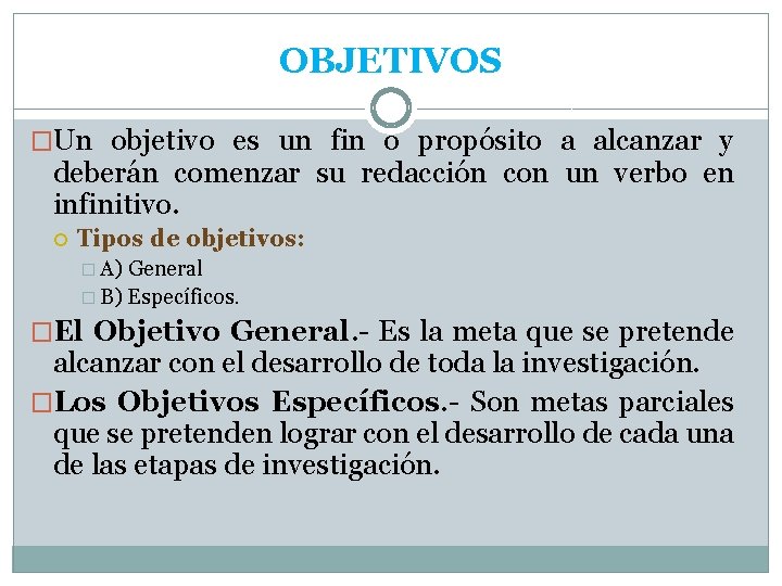 OBJETIVOS �Un objetivo es un fin o propósito a alcanzar y deberán comenzar su