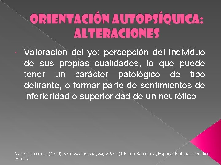  Valoración del yo: percepción del individuo de sus propias cualidades, lo que puede