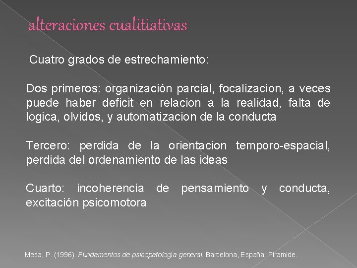 alteraciones cualitiativas Cuatro grados de estrechamiento: Dos primeros: organización parcial, focalizacion, a veces puede