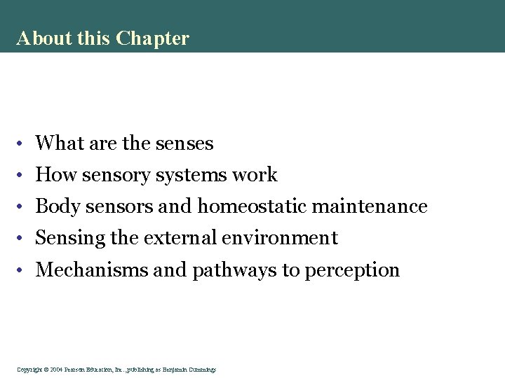 About this Chapter • What are the senses • How sensory systems work •
