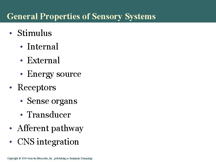 General Properties of Sensory Systems • Stimulus • Internal • External • Energy source