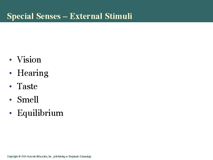 Special Senses – External Stimuli • Vision • Hearing • Taste • Smell •