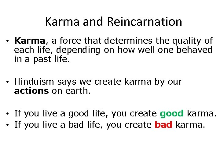 Karma and Reincarnation • Karma, a force that determines the quality of each life,