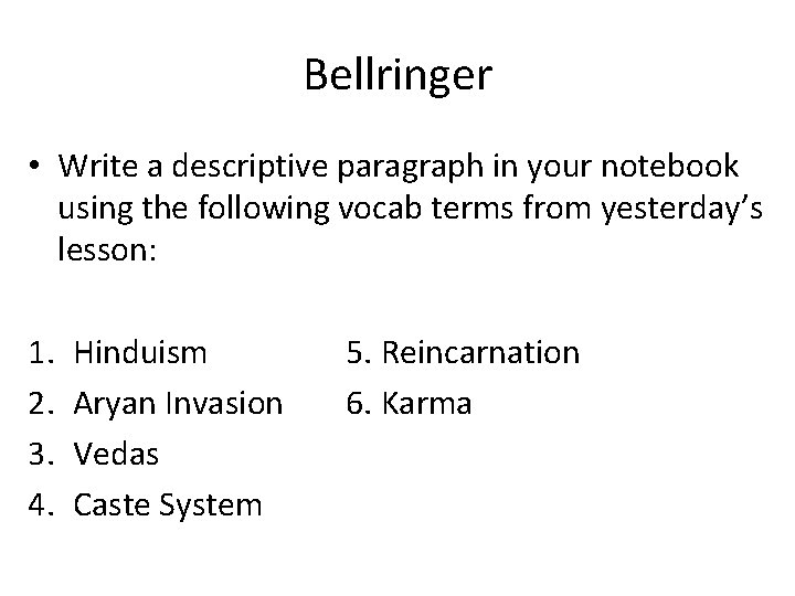 Bellringer • Write a descriptive paragraph in your notebook using the following vocab terms