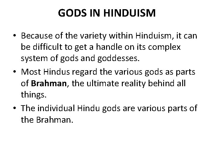 GODS IN HINDUISM • Because of the variety within Hinduism, it can be difficult