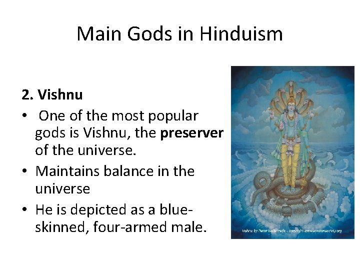 Main Gods in Hinduism 2. Vishnu • One of the most popular gods is