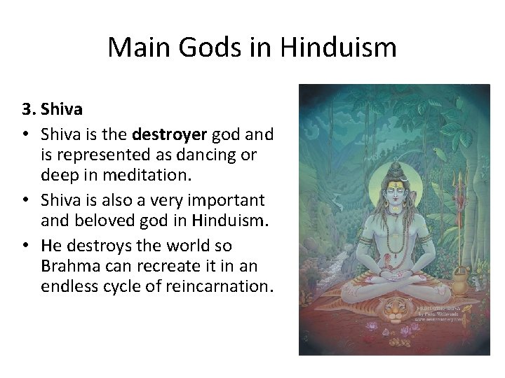 Main Gods in Hinduism 3. Shiva • Shiva is the destroyer god and is