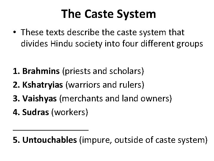 The Caste System • These texts describe the caste system that divides Hindu society
