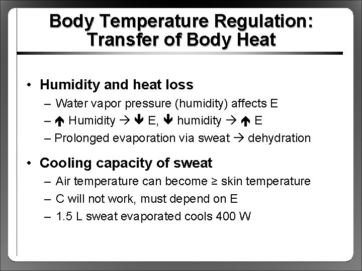 Body Temperature Regulation: Transfer of Body Heat • Humidity and heat loss – Water