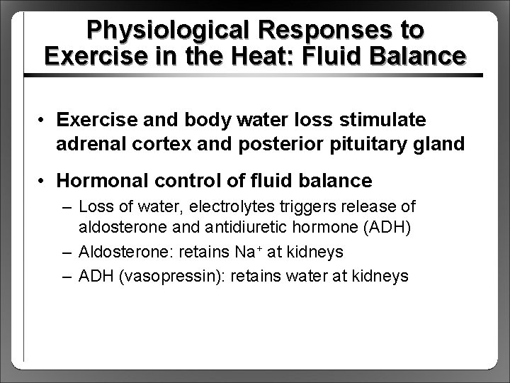 Physiological Responses to Exercise in the Heat: Fluid Balance • Exercise and body water