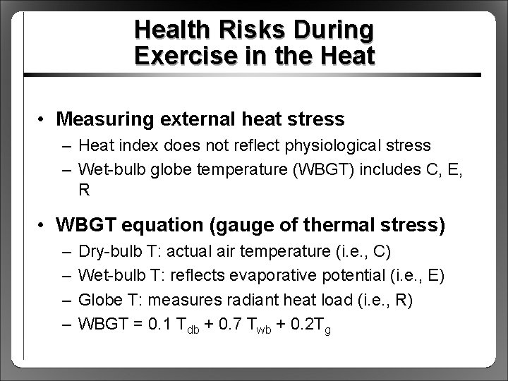 Health Risks During Exercise in the Heat • Measuring external heat stress – Heat