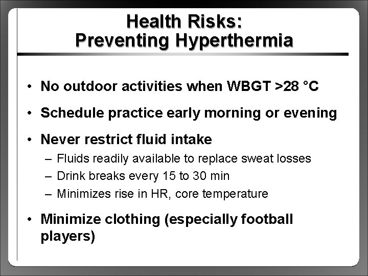 Health Risks: Preventing Hyperthermia • No outdoor activities when WBGT >28 °C • Schedule