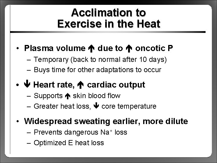 Acclimation to Exercise in the Heat • Plasma volume due to oncotic P –