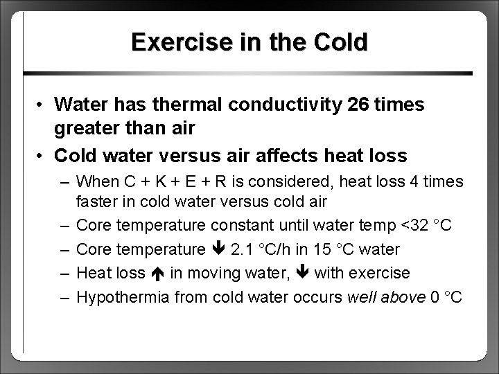 Exercise in the Cold • Water has thermal conductivity 26 times greater than air