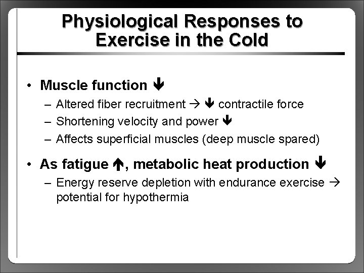 Physiological Responses to Exercise in the Cold • Muscle function – Altered fiber recruitment